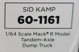 1/64 DCP / FIRST GEAR MACK R-MODEL SID KAMP TANDEM TIPPER WITH WORKING BODY