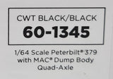 1/64 DCP / FIRST GEAR PETERBILT 379 QUAD AXLE BLACK/BLACK WITH WORKING DUMP BODY  60-1345