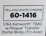 DCP/FIRST GEAR 1/64 KENWORTH T880 TRI AXLE WITH ROGUE TIPPER BODY 60-1416 YELLOW/WHITE/CHROME