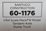1/64 DCP / FIRST GEAR MACK R-MODEL SANTUCCI CONTRUCTION  TANDOM TIPPER WITH WORKING BODY